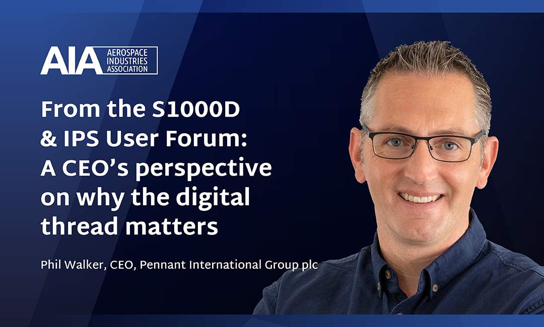 From the S1000D & IPS User Forum: A CEO’s perspective on why the digital thread matters